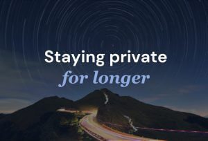Staying private for longer newsroom banner