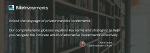 Unlock the language of private markets investments. Our comprehensive glossary explains key terms and strategies to help you navigate the intricate world of alternative investments effectively. From Anna Barath, Bite's Chief Investment Officer