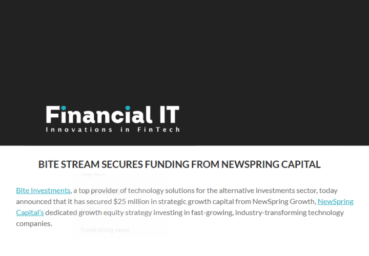 Financial IT publication logo. Headline "Bite Stream Secures Funding From NewSpring Capital" Description "Bite Investments, a top provider of technology solutions for the alternative investments sector, today announced that it has secured $25 million in strategic growth capital from NewSpring Growth, NewSpring Capital’s dedicated growth equity strategy investing in fast-growing, industry-transforming technology companies."